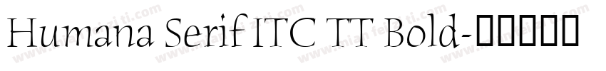 Humana Serif ITC TT Bold字体转换